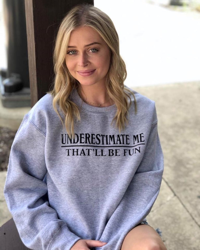 UNDERESTIMATE ME (GREY)
